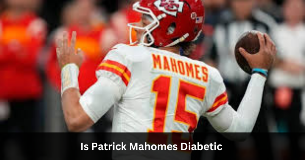 Is Patrick Mahomes Diabetic